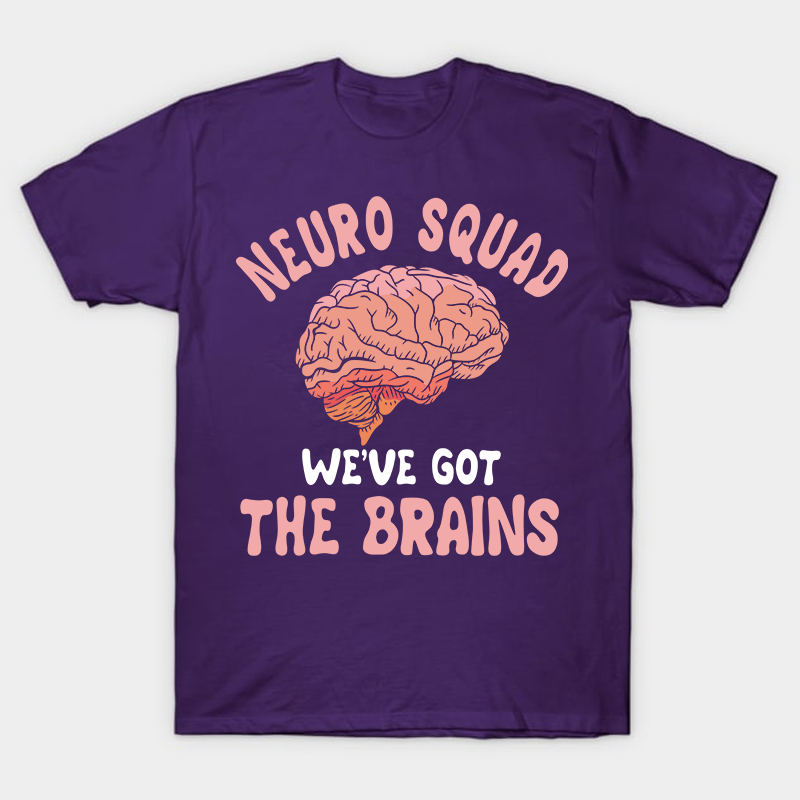 Neuro Squad We Got The Brains Nurse T-Shirt
