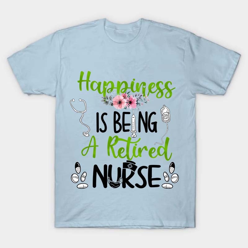 Happiness Is Being A Retired Nurse T-Shirt