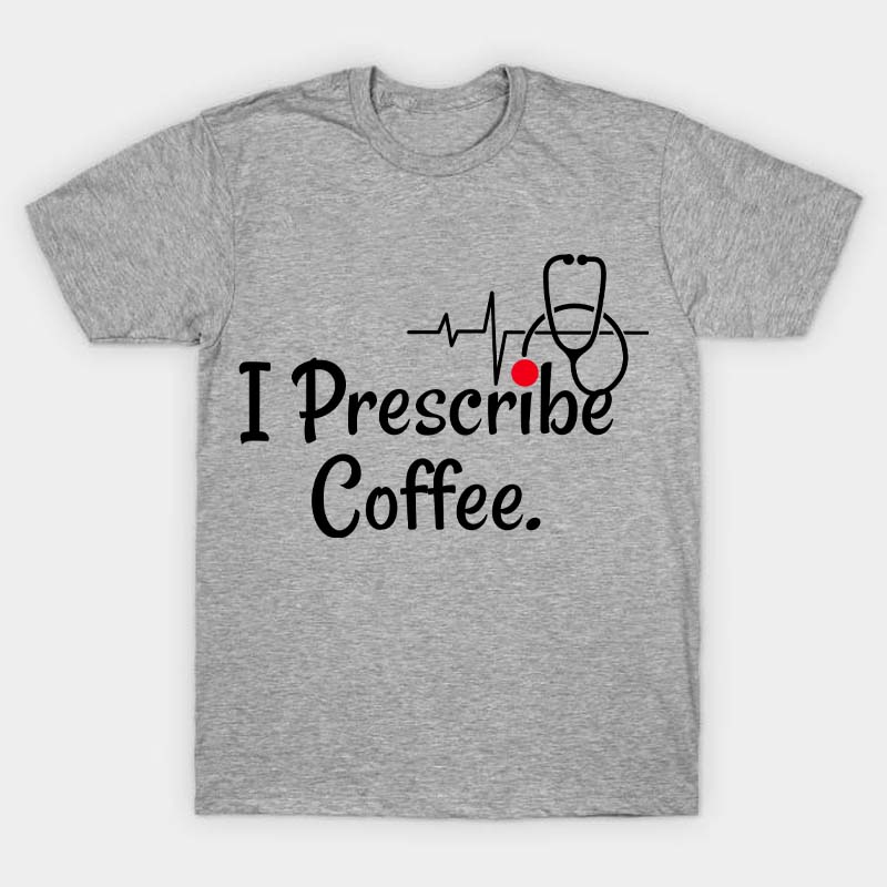 I Prescribe Coffee Nurse T-Shirt