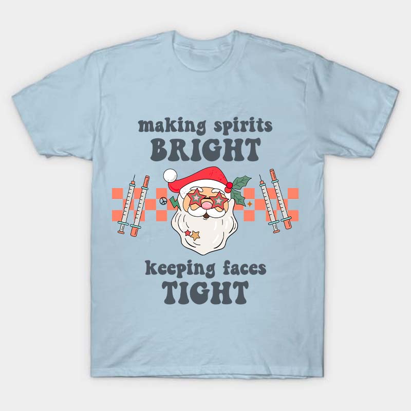 Making Spirits Bright Keeping Faces Tight Nurse T-Shirt