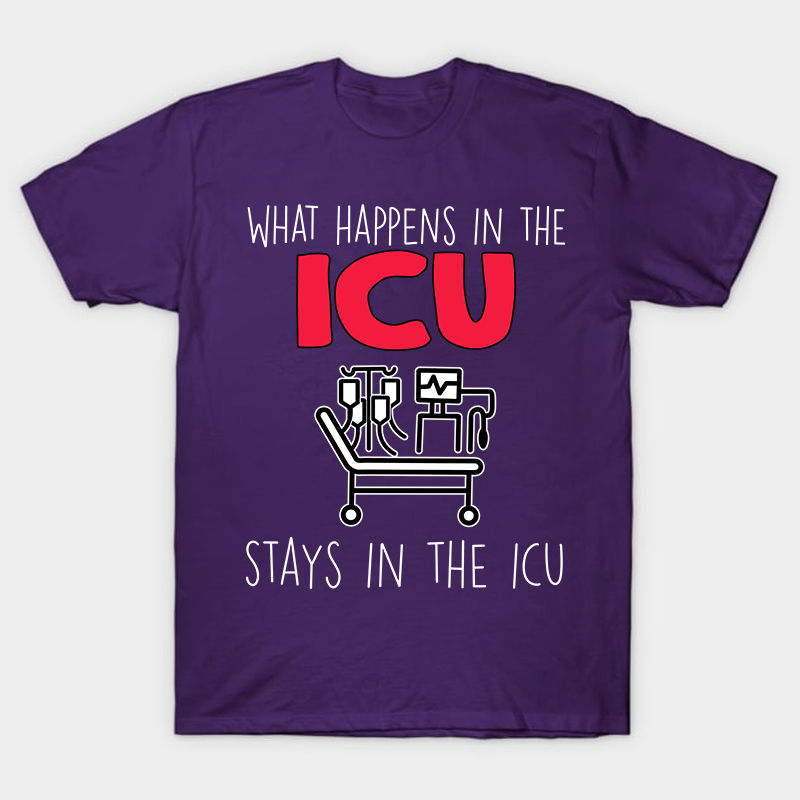 What Happens In The ICU Stays In The ICU Nurse T-Shirt