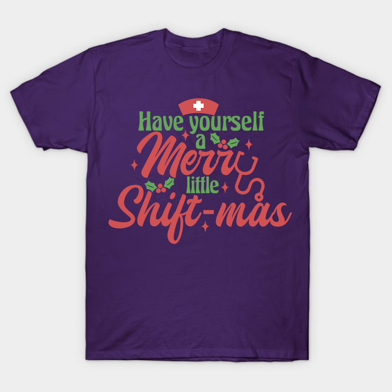 Have Yourself A Merry Little Shiftmas Nurse T-Shirt
