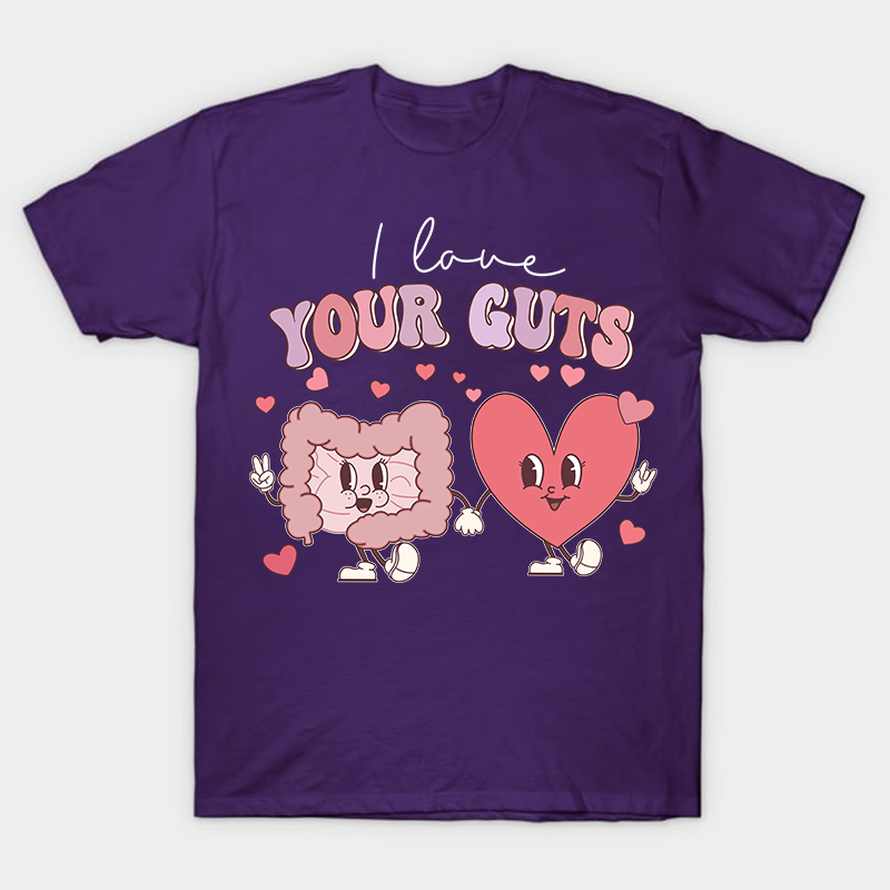 I Love Your Guts Nurse T-Shirt