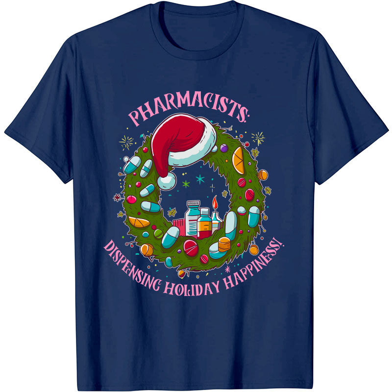 Pharmacists Dispensing Holiday Happiness Nurse T-Shirt