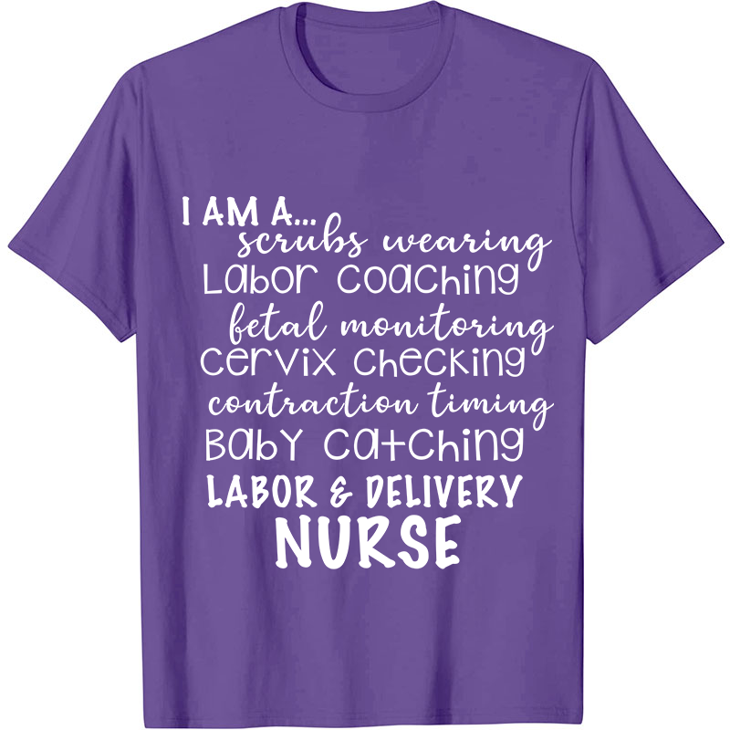 I Am A Labor And Delivery Nurse T-Shirt