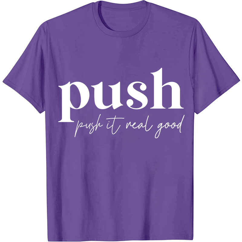 Push It Real Good Nurse T-Shirt