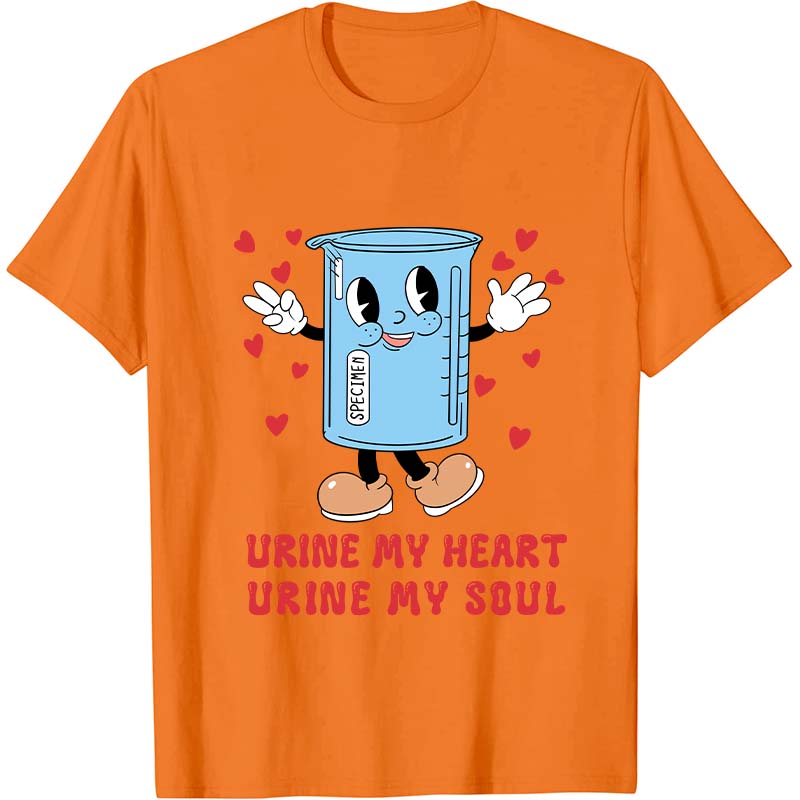 Urine My Heart Urine My Soul Nurse T-Shirt