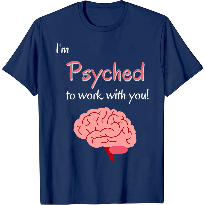 I'm Psyched To Work With You Nurse T-Shirt