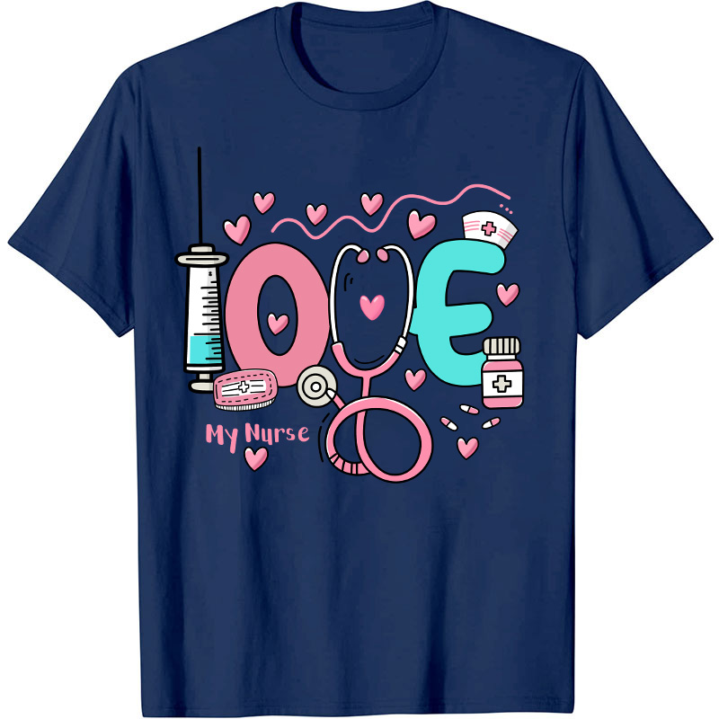 Love My Nurse T-Shirt