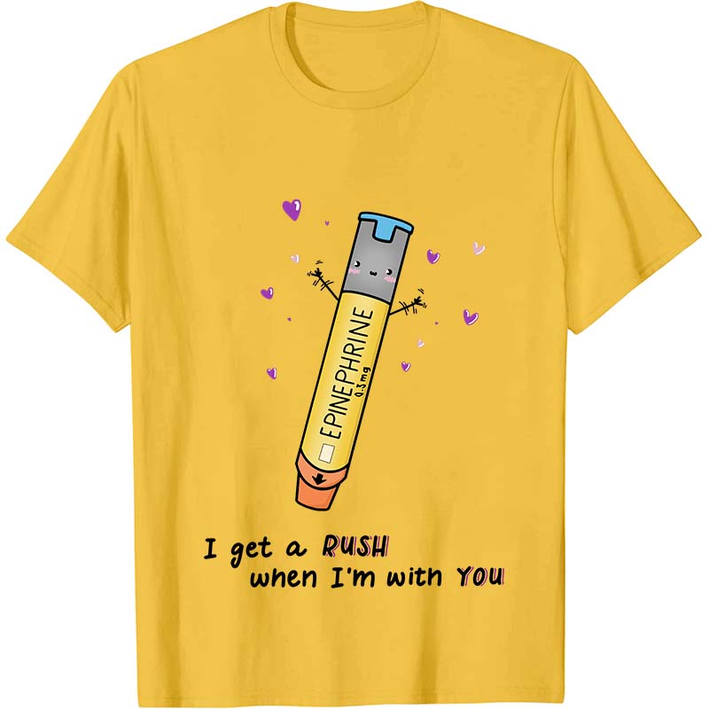 I Get A Rush When I'm With You Nurse T-Shirt