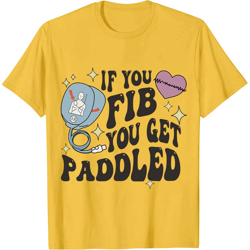 If You Fib You Get Paddled Nurse T-Shirt