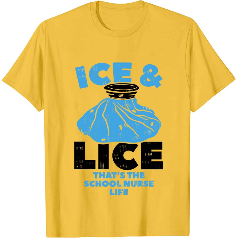 Ice And Lice That's The School Nurse Life Nurse T-Shirt