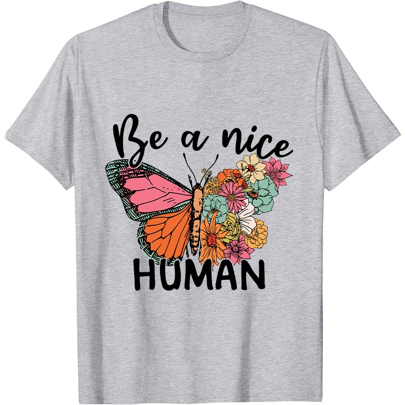 Be A Nice Human Nurse T-Shirt