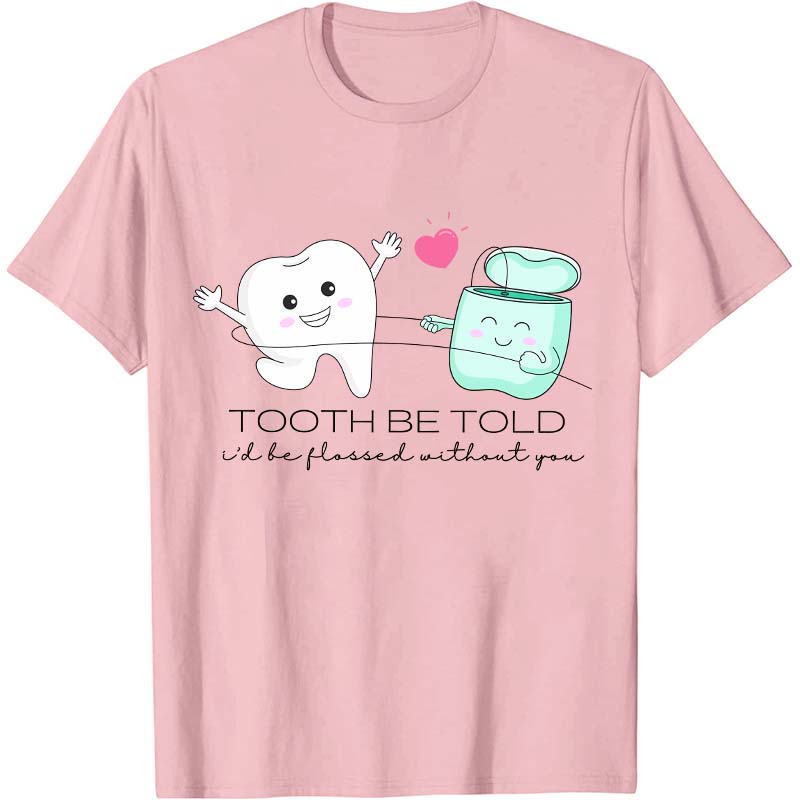 Tooth Be Told Dental Nurse T-Shirt