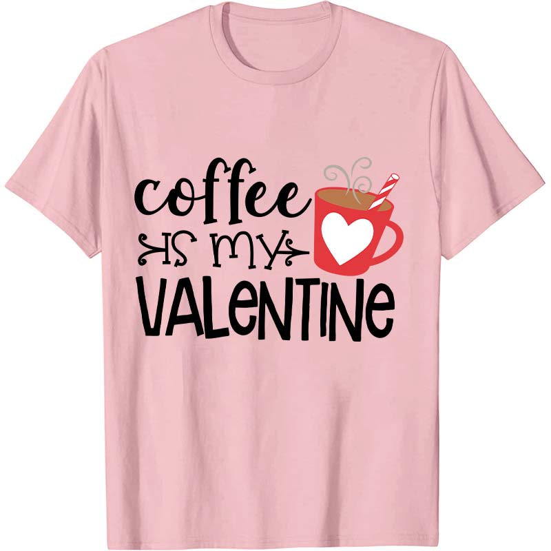 Coffee Is My Valentine Nurse T-Shirt