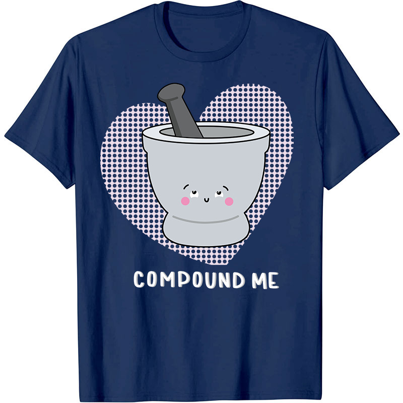 Compound Me Nurse T-Shirt