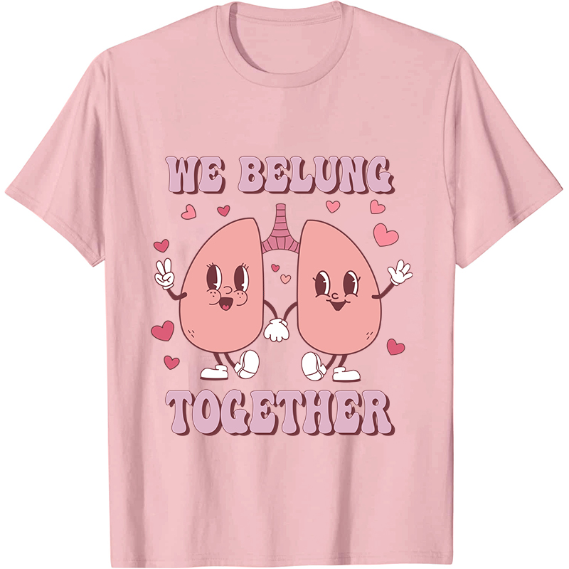 We Belung Together Nurse T-Shirt
