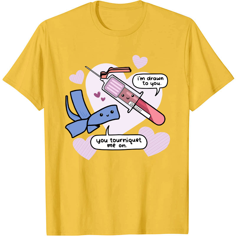 I'm Drawn To You Nurse T-Shirt