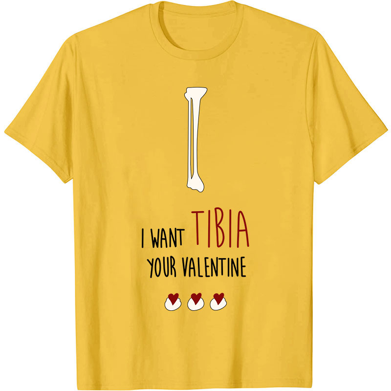 I Want Tibia Your Valentine Nurse T-Shirt