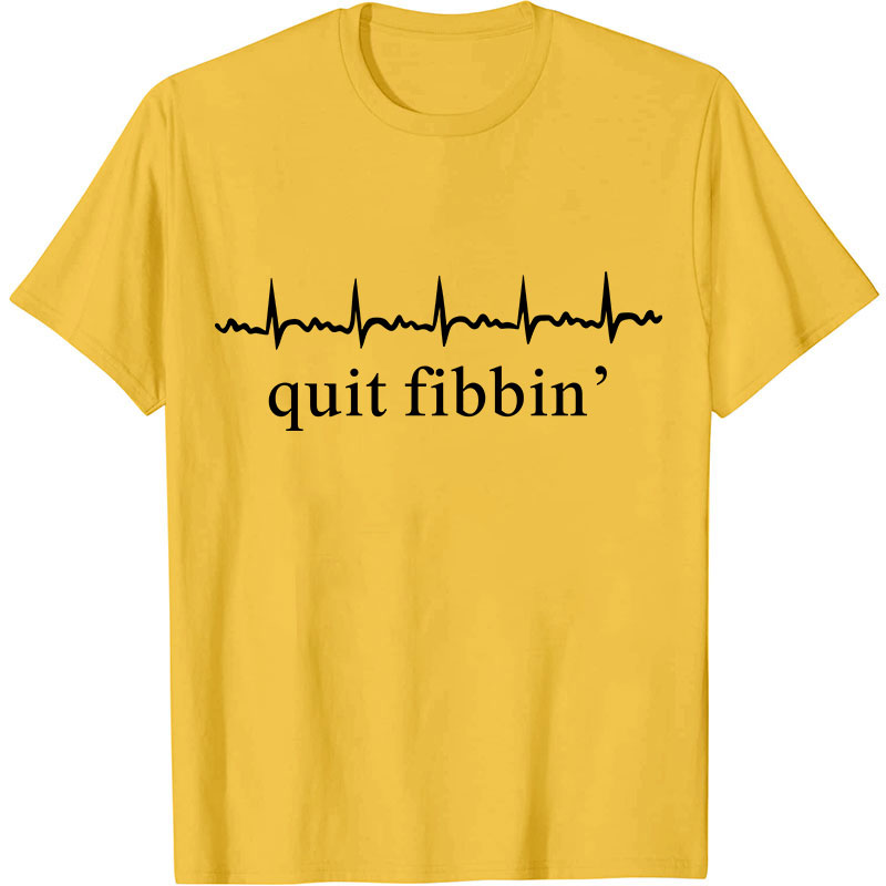 Quit Fibbing Nurse T-Shirt
