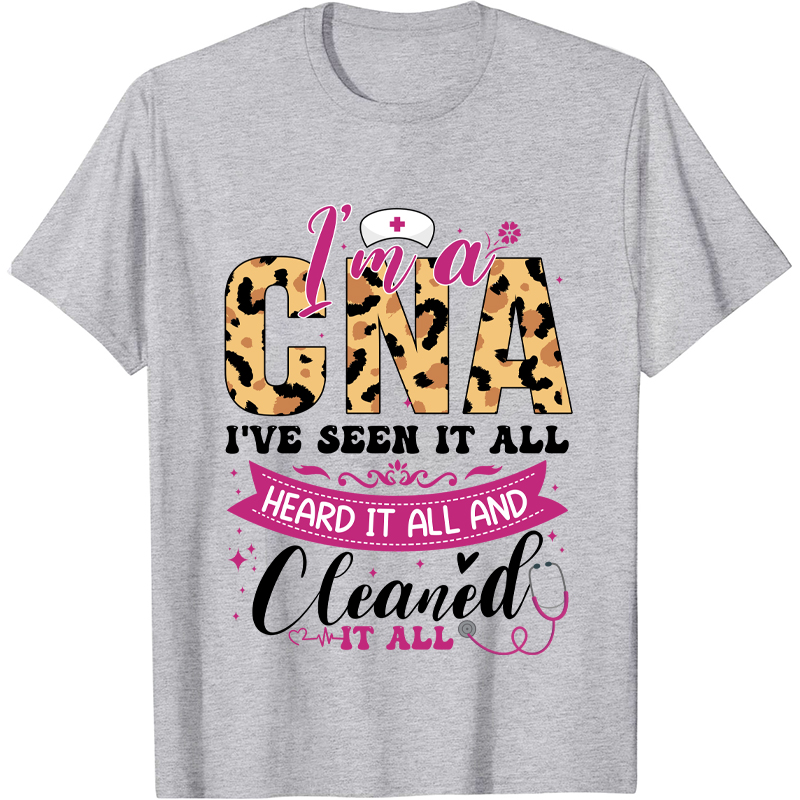 Personalized Job Title I Am A CNA I Have Seen It All  Nurse T-Shirt