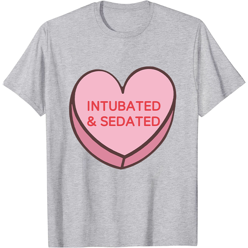 Intubated And Sedated Nurse T-Shirt