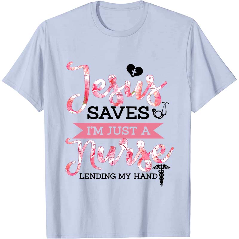 I'm Just A Nurse T-Shirt
