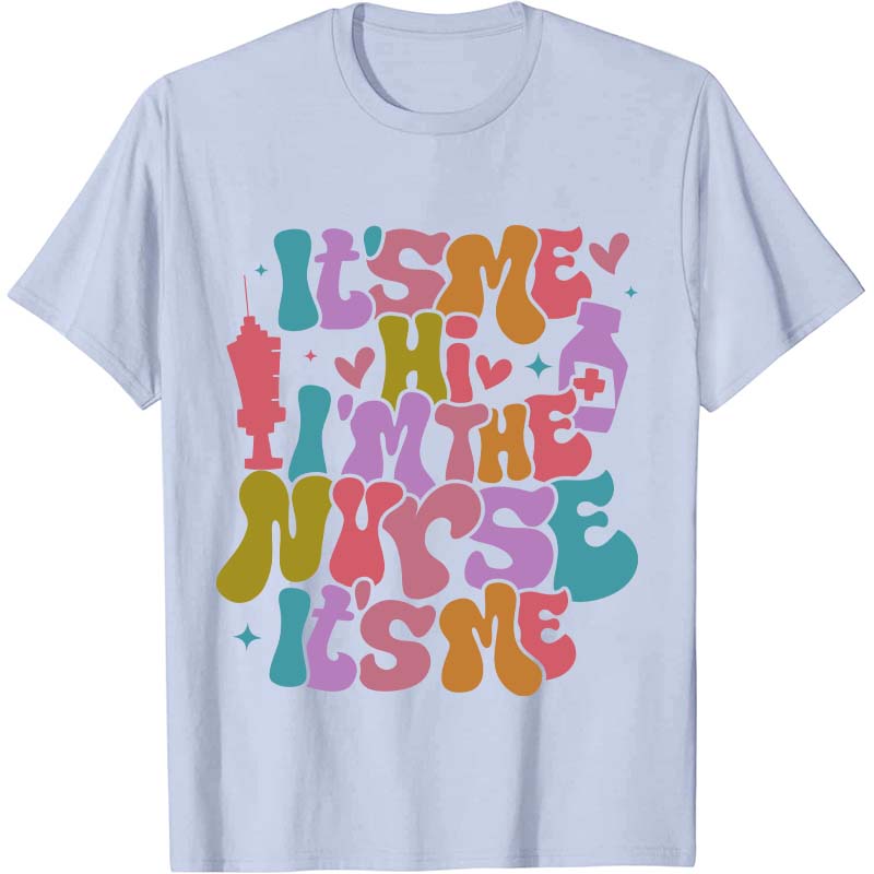 It's Me Hi I'm The Nurse It's Me Nurse T-Shirt