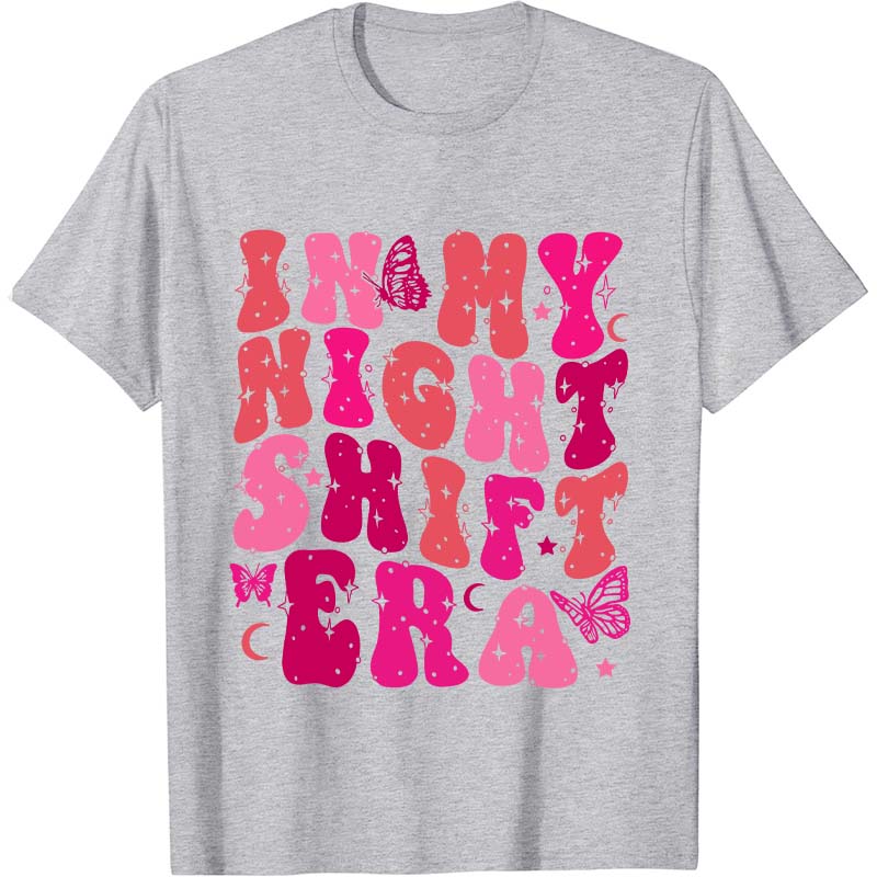 In My Night Shift Era Nurse T-Shirt