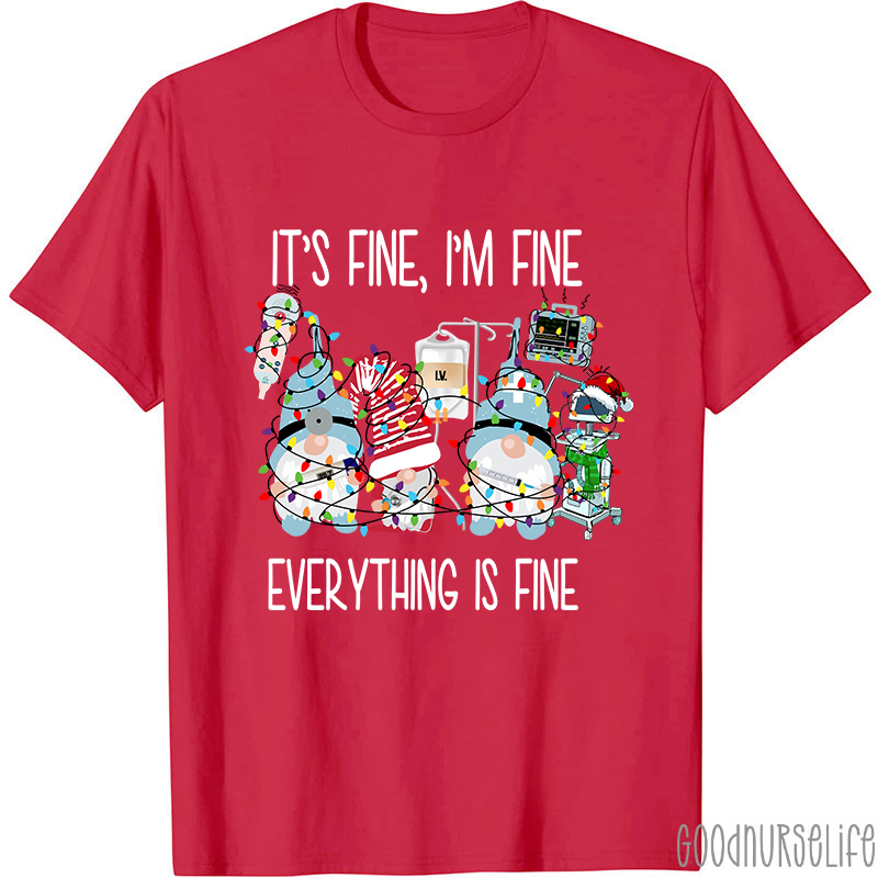 It's Fine I'm Fine Everything Is Fine Nurse T-Shirt