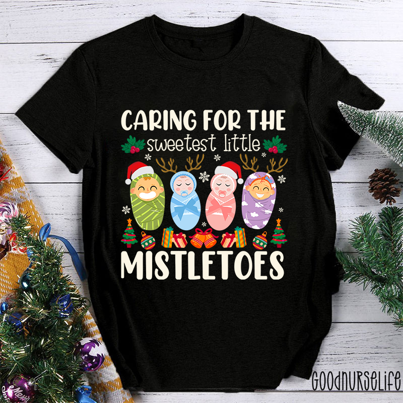 Caring For The Sweetest Little Mistletoes Nurse T-Shirt