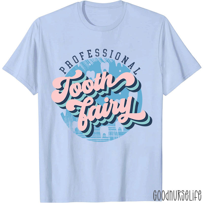 Professional Tooth Fairy Nurse T-Shirt