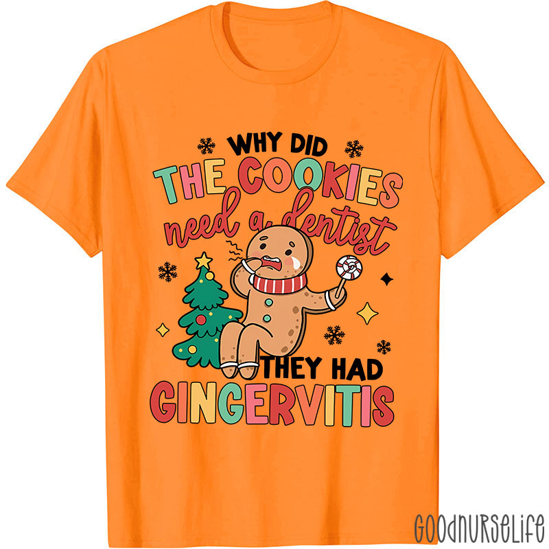 Why Did The Cookies Need A Dentist Nurse T-shirt