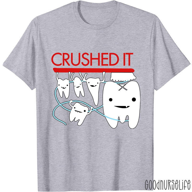 Crushed It Dental Nurse T-shirt