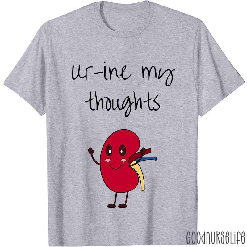 Urine My Thoughts Nurse T-Shirt