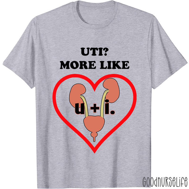 UTI More Like Nurse T-Shirt