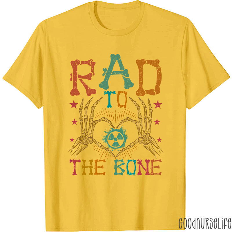 Rad To The Bone Nurse T-Shirt