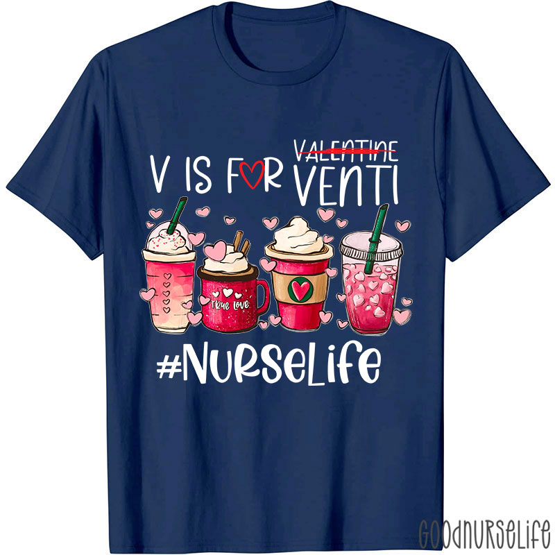 V Is For Venti Not Valentine Nurselife Nurse T-Shirt
