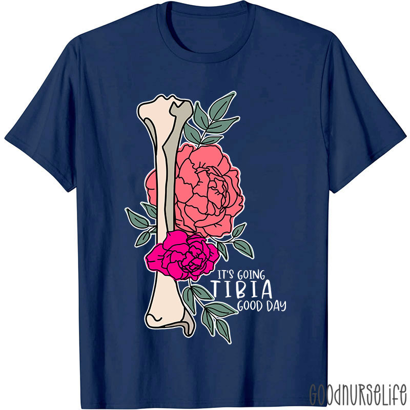 It’s Going TIBIA Good Day Nurse T-Shirt