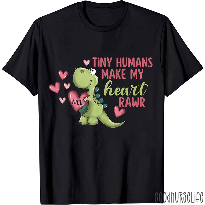 Tiny Humans Manke My Heart Raer NICU Nurse T-shirt