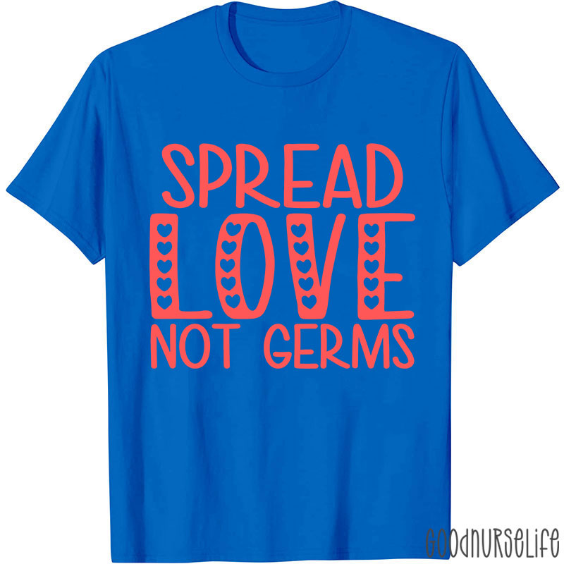 Spread Love Not Germs Nurse T-shirt