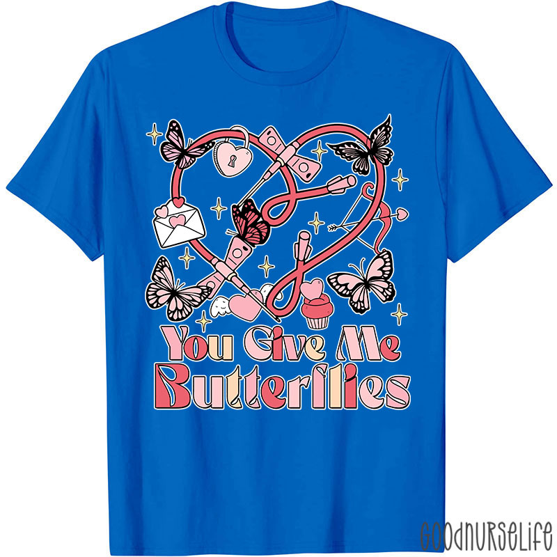 You Give Me Butterflies Phlebotomist Valentine Nurse T-shirt