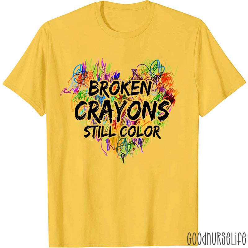 Mental Health Awareness Broken Crayons Still Color Nurse T-Shirt