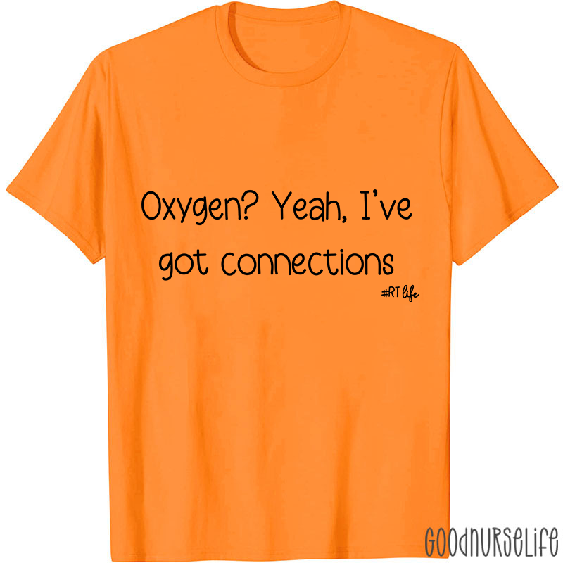 Oxygen Yeah I've Got Connections Pulmonary Nurse T-Shirt