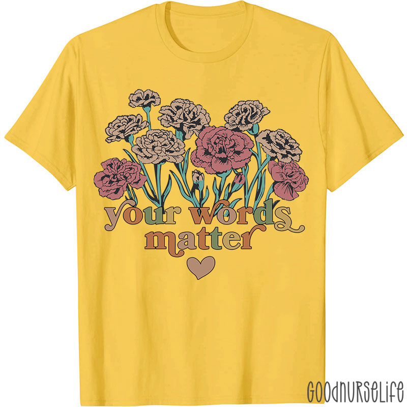 Your Words Matter T-Shirt