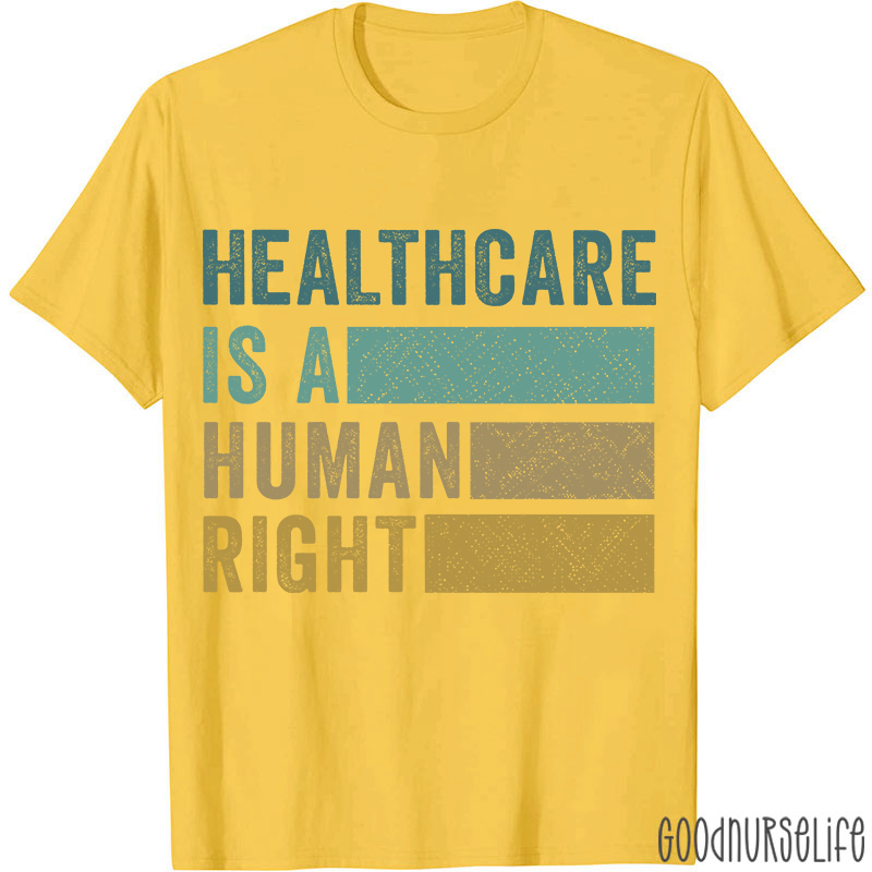 Healthcare Is A Human Right Nurse T-Shirt