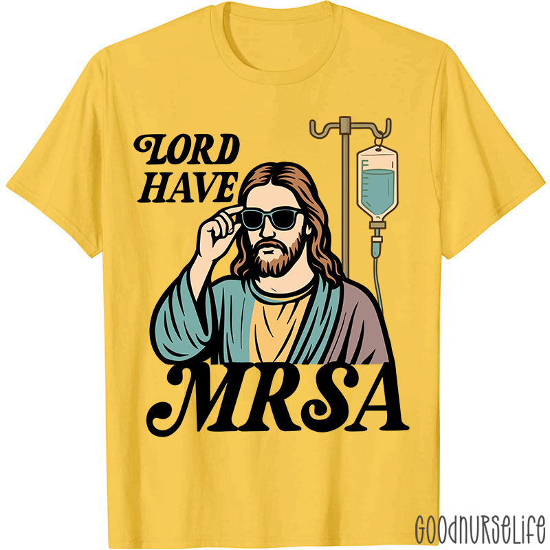 Lord Have MRSA Nurse T-Shirt
