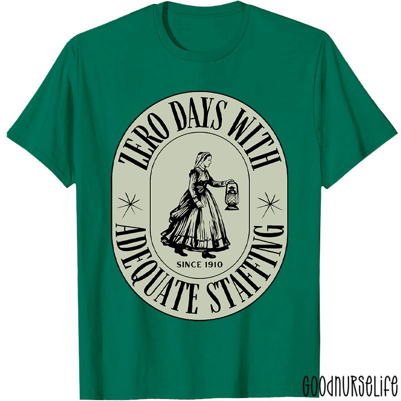 Zero Days With Adequate Staffing Nurse T-Shirt