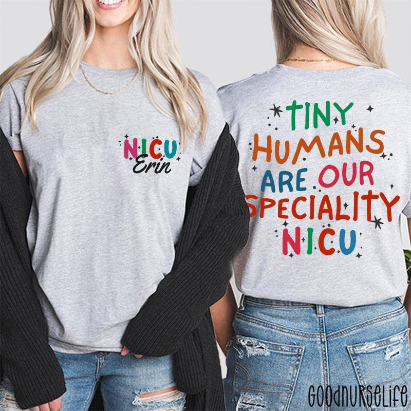 Personalized Tiny Humans Are Our Speciality NICU Nurse Two Sided T-Shirt