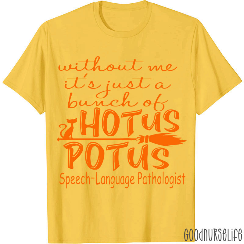 SPL Without Me It's Just A Bunch Of Hotus Potus T-Shirt